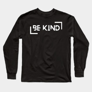 Be Kind Uplifting Design Long Sleeve T-Shirt